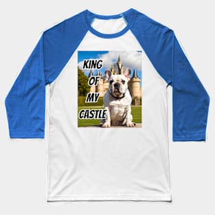 King of My Castle Frenchie Baseball T-Shirt